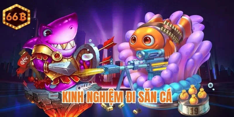 Bí quyết săn thưởng từ ngư thủ hàng đầu