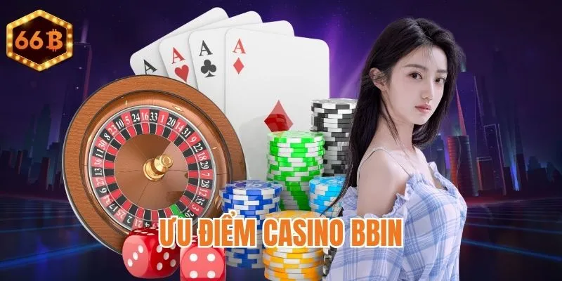 Đánh giá chất lượng tuyệt vời của Casino BBIN
