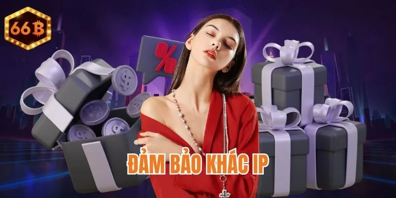 Không dùng chung IP khi nhận khuyến mãi 66B