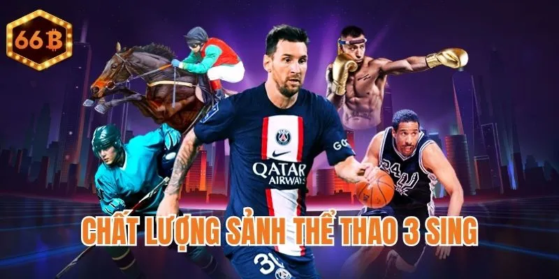 Ưu điểm vượt trội của thể thao 3 SING