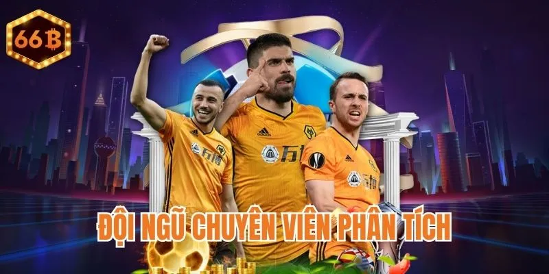 Quy tụ những chuyên gia phân tích chuyên nghiệp