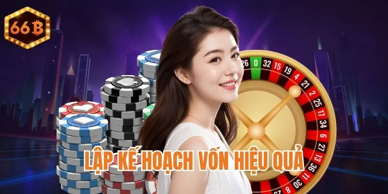 Lập kế hoạch vốn quan trọng khi chơi sòng bài
