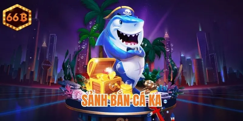 Sảnh game KA uy tín