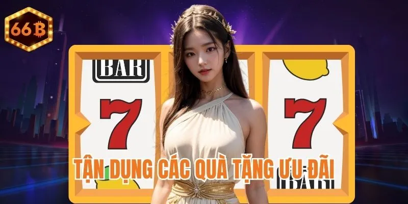 Sử dụng ưu đãi để tối ưu lượt quay