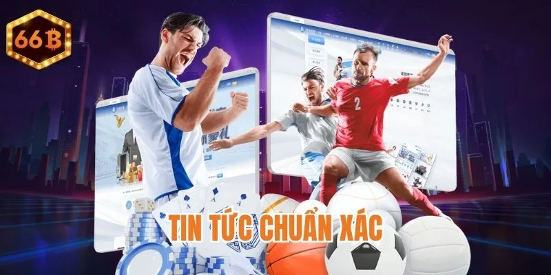 Cập nhật nhanh, chuẩn xác