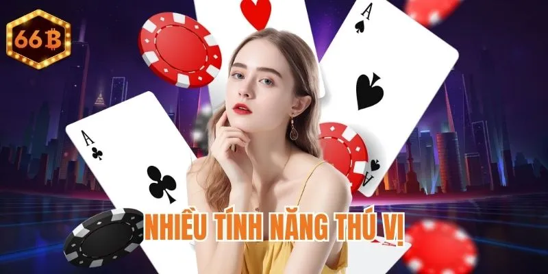 Nhiều tính năng thú vị