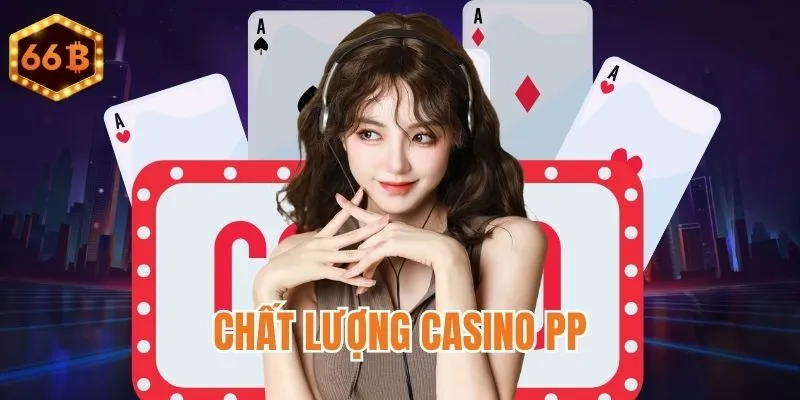 Đánh giá hệ thống Casino PP