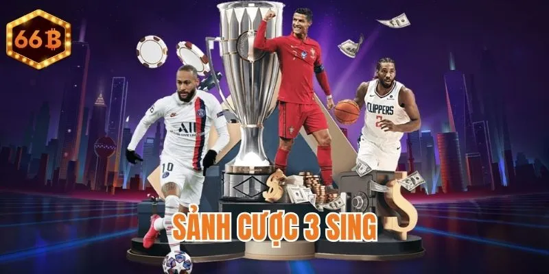 Sảnh cược 3 SING đình đám