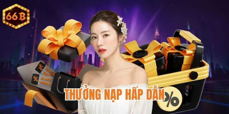 Thưởng nạp tiền hấp dẫn